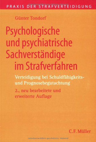 Psychologische und psychiatrische Sachverständige im Strafverfahren: Verteidigung bei Schuldfähigk Psychologische und psychiatrische Sachverständige im Strafverfahren: Verteidigung bei Schuldfähigk