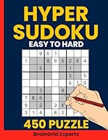 Hyper Sudoku Puzzle Book for Adults Vol. 4: 450 Hyper Sudoku Puzzles from Easy to Hard: Windoku Sudoku Challenge with Gradual Difficulty Levels – ... (Also Known as NRC or Extra Region Sudoku) B0F66MJHTM Book Cover