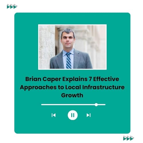 Brian Caper Explains 7 Effective Approaches to Local Infrastructure Growth