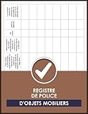  Registre De Police D\'objets Mobiliers: Carnet Pour Antiquaires, Garagiste, Vide Grenier, Brocanteurs, Dépôt-vente, Gestion Des Biens