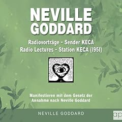 Couverture de Neville Goddard - Radiovortr&auml;ge - Sender KECA (Radio Lectures - Station KECA 1951)
