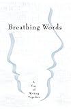 Breathing Words: A Year of Writing Together