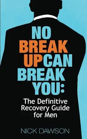 No Breakup Can Break You: The Definitive Recovery Guide for Men-Wow! eBook