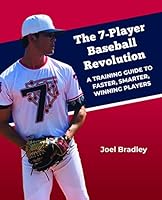 The 7-Player Baseball Revolution: A Training Guide to Faster, Smarter, Winning Players 1955398232 Book Cover