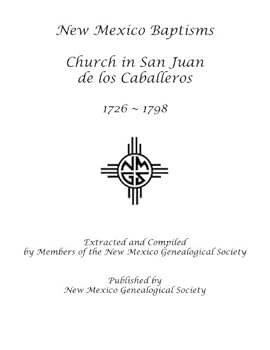 Paperback New Mexico Baptisms: Church in San Juan de los Caballeros: 1726-1798 Book
