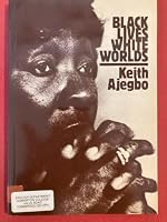 Black Lives, White Worlds 0521284635 Book Cover