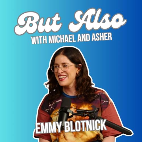 Emmy Blotnick | But Also With Michael And Asher