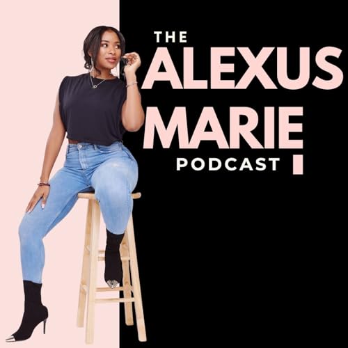 Couverture de THE ALEXUS MARIE PODCAST
