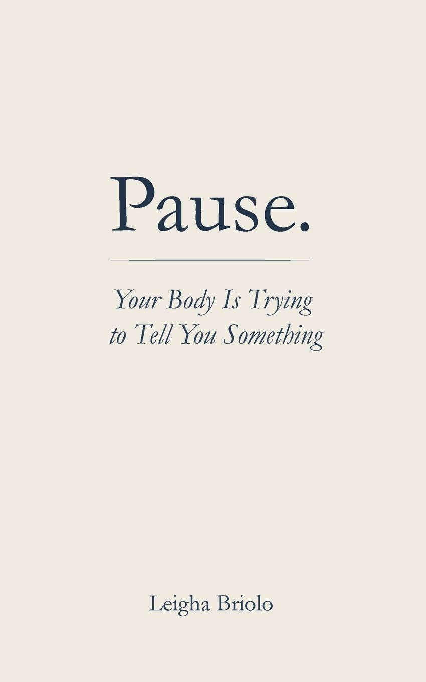 Pause. Your Body Is Trying to Tell You Something