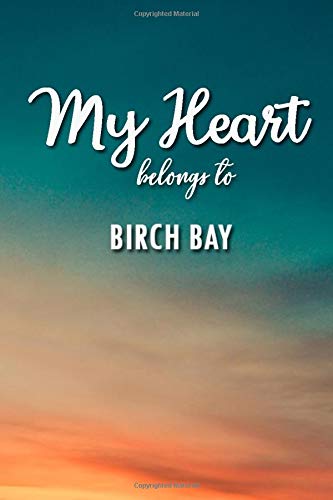 My heart Belongs To Birch Bay: Lined Notebook / Journal Gift, 120 Pages, 6x9, Soft Cover, Matte Finish