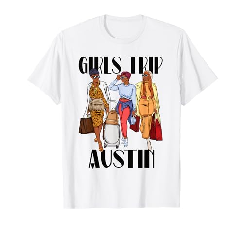 Girls Trip Austin 2026 Vacation Weekend Black Women T-Shirt