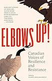 Elbows Up!: Canadian Voices of Resilience and Resistance