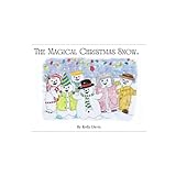  The Magical Christmas Snow.: A charming story for all the family and especially those who keep the spirit of christmas locked safely in their hearts.