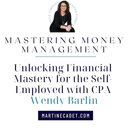 #18: Mastering Money Management for Self-Employed Success: Insights from CPA Wendy Barlin