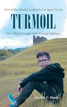 Turmoil: One Man's Struggle with Teenage Epilepsy (Part of the Marble Suspended in Space)
