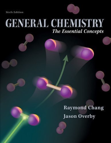 Chang, Raymond; Overby, Jason's General Chemistry: The Essential Concepts 6th (sixth) edition by Chang, Raymond; Overby, Jason published by McGraw-Hill Science/Engineering/Math [Hardcover] (2010)