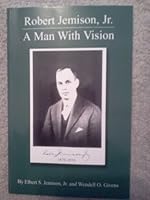 Robert Jemison, Jr. : A Man with Vision by Jr. Elbert S. Jemison B01FKTDADE Book Cover