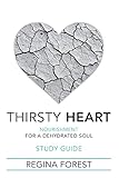 Thirsty Heart Study Guide: Nourishment for a Dehydrated Soul