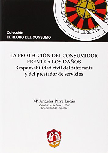La protección del consumidor frente a los daños: Responsabilidad civil del fabricante y del prestador