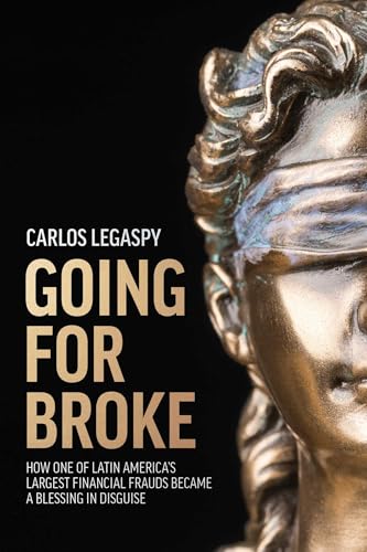 Going For Broke: How One Of Latin America's Largest Financial Frauds Became A Blessing In Disguise
