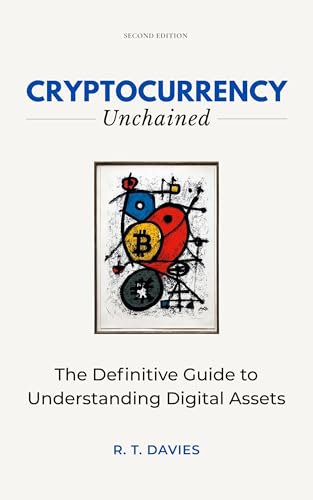 Cryptocurrency Unchained: The Definitive Guide to Understanding Digital Assets