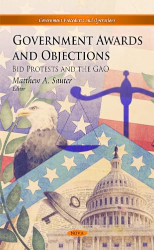 Government Awards and Objections: Bid Protests and the GAO (Government Procedures and Operations)