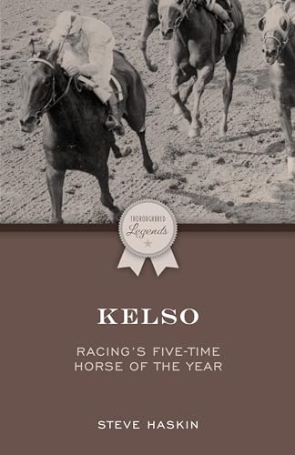Kelso: Racing'S Five-Time Horse Of The Year