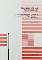 Civic Leaders and the University: State and Municipal Politician's Perspectives on Higher Education in Australia 0820459259 Book Cover