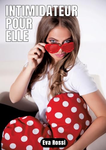 Intimidateur pour elle: 3 Contes Érotiques de Sexe Hard Français - Histoires Hot (French Edition)