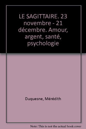 LE SAGITTAIRE. 23 novembre - 21 décembre. Amour, argent, santé, psychologie