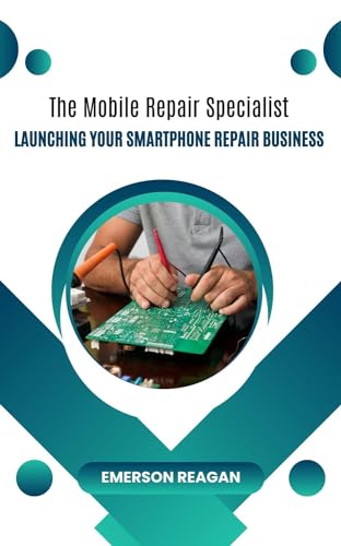 The Mobile Repair Specialist: Launching Your Smartphone Repair Business