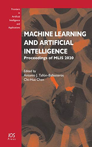  Machine Learning and Artificial Intelligence: Proceedings of MLIS 2020 (Frontiers in Artificial Intelligence and Applications Book 332) (English Edition)
