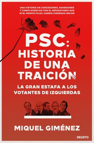 PSC: Historia de una traición: La gran estafa a los votantes de izquierdas (Deusto)