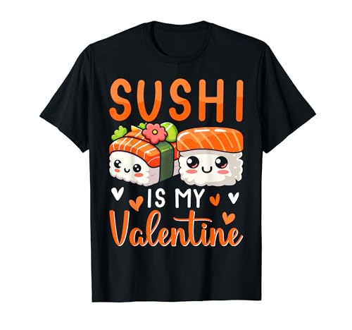 Kawaii Sushi Lover Valentine's Day Sushi Is My Valentine Maglietta