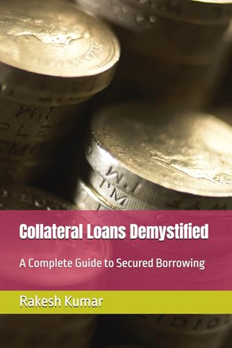 Collateral Loans Demystified: A Complete Guide to Secured Borrowing