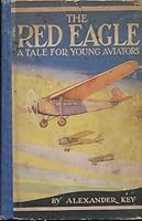 The Red Eagle: a Tale for Young Aviators B00AGO3KZM Book Cover