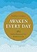 Awaken Every Day: 365 Buddhist Reflections to Invite Mindfulness and Joy