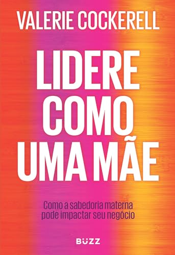 Lidere como uma mãe: