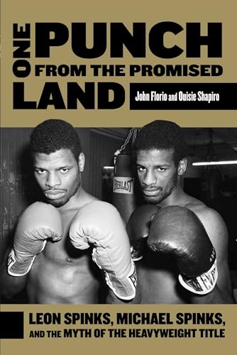 One Punch from the Promised Land: Leon Spinks, Michael Spinks, And The Myth Of The Heavyweight Title