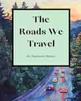 Amazon.com: The Roads We Travel: 9798316008797: Moratto