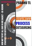 BUSINESS PROCESS OUTSOURCING: How Not to Put All Eggs in One Basket - De-Risking Strategies for Outsourcers (English Edition)