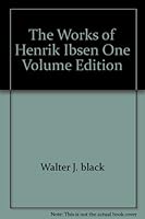 The Works of Henrik Ibsen One Volume Edition B0011L728U Book Cover