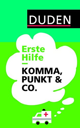 Duden - Erste Hilfe Komma, Punkt & Co (Duden Ratgeber) Duden - Erste Hilfe Komma, Punkt & Co (Duden Ratgeber)
