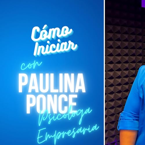 Como Iniciar en Psicología - Paulina Ponce - Ep14 Consejos para empezar como Psicologo y empresario
