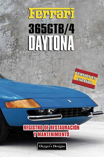 FERRARI 365 GTB/4 DAYTONA: REGISTRO DE RESTAURACIÓN Y MANTENIMIENTO (Ediciones en español) (Spanis FERRARI 365 GTB/4 DAYTONA: REGISTRO DE RESTAURACIÓN Y MANTENIMIENTO (Ediciones en español) (Spanis