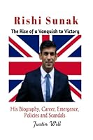 Rishi Sunak: The Rise of a Vanquish to Victory B0BQ9N7321 Book Cover