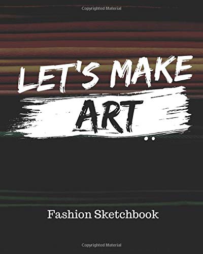 LET'S MAKE ART Fashion Sketchbook: Budding Fashion Designer Journal | Fashion Sketchbook Female Figure Template | Design Styles | Build Your Hot ... Enthusiasts | Buying and Merchandising