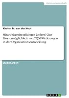 Mitarbeitereinstellungen �ndern? Zur Einsatzm�glichkeit von TQM-Werkzeugen in der Organisationsentwicklung 365685923X Book Cover