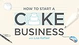 How to Start a Cake Business