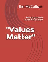 "Values Matter": How do you teach values in this world? 1973571668 Book Cover